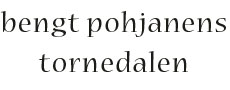 Bengt Pohjanens Tornedalen - Svenska