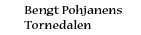 Bengt Pohjanens Tornedalen/Bengt Pohjasen Tornionlaakson